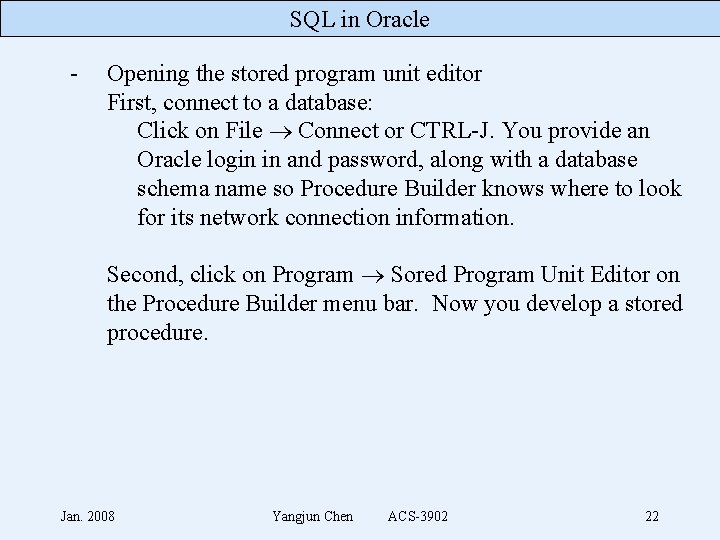 SQL in Oracle - Opening the stored program unit editor First, connect to a