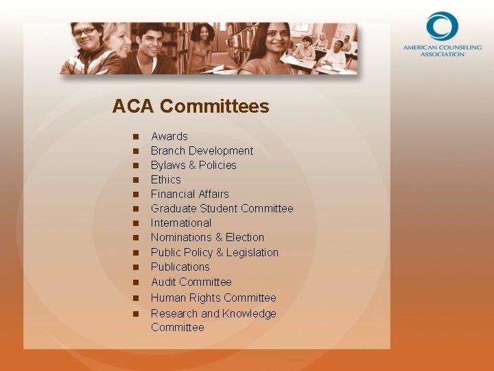 ACA Committees n n n n Awards Branch Development Bylaws & Policies Ethics Financial