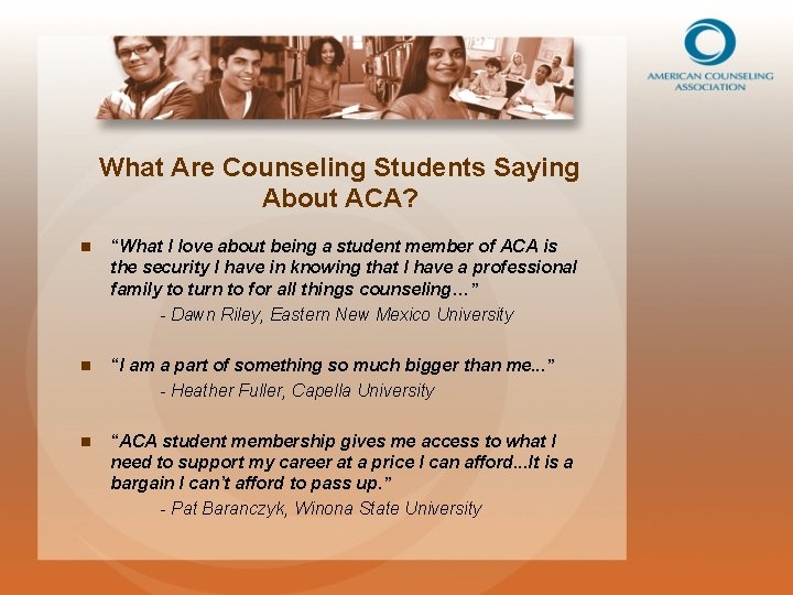 What Are Counseling Students Saying About ACA? n “What I love about being a