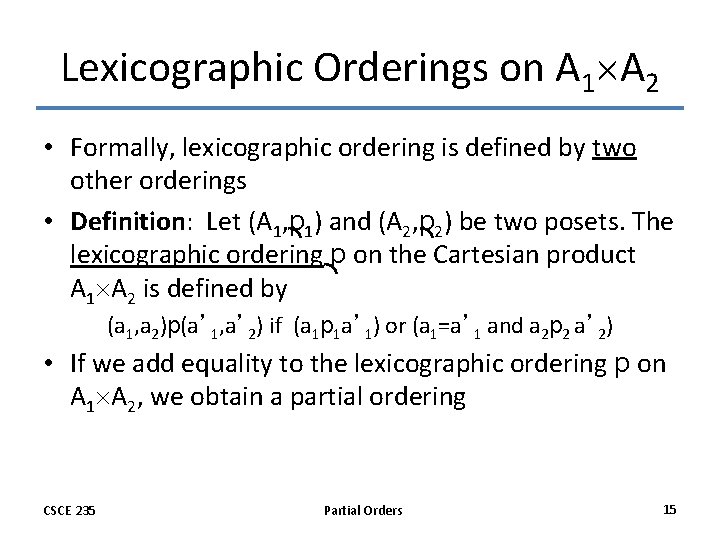 Lexicographic Orderings on A 1 A 2 • Formally, lexicographic ordering is defined by