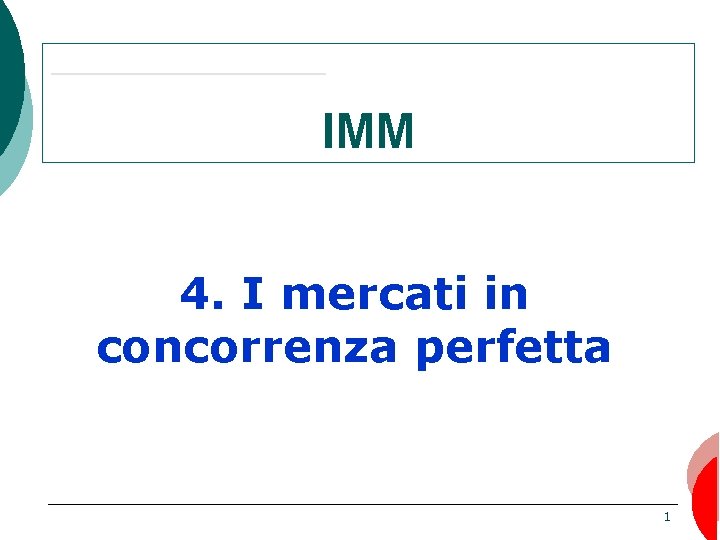 IMM 4. I mercati in concorrenza perfetta 1 