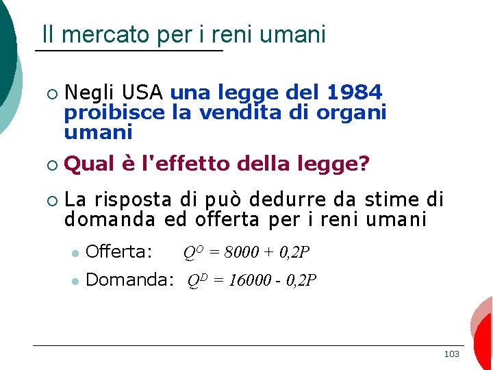 Il mercato per i reni umani ¡ Negli USA una legge del 1984 proibisce