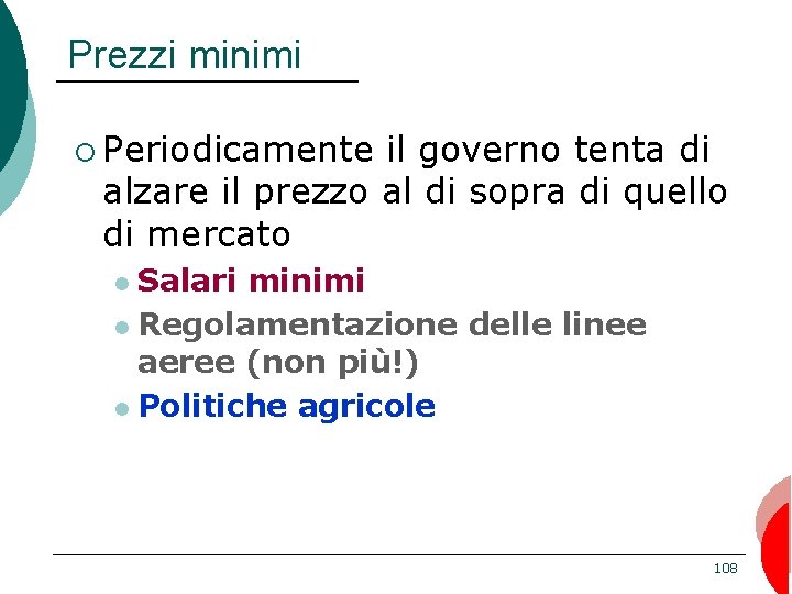 Prezzi minimi ¡ Periodicamente il governo tenta di alzare il prezzo al di sopra