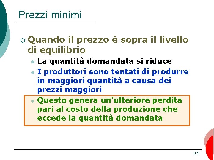 Prezzi minimi ¡ Quando il prezzo è sopra il livello di equilibrio l l