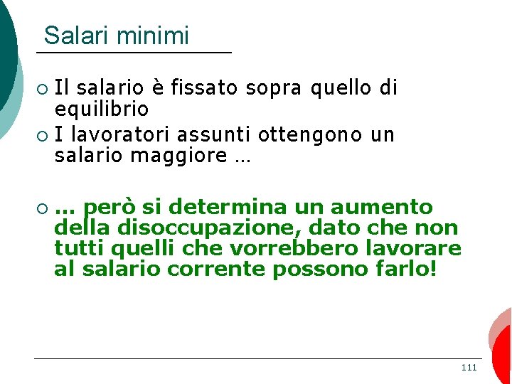 Salari minimi Il salario è fissato sopra quello di equilibrio ¡ I lavoratori assunti