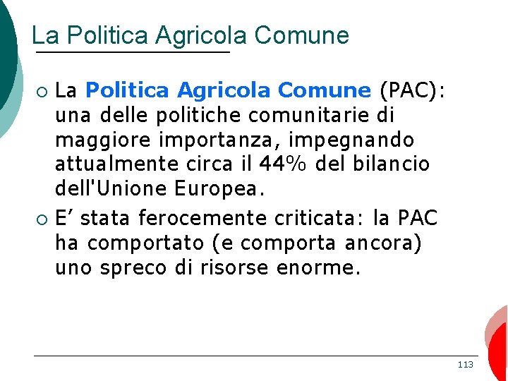 La Politica Agricola Comune (PAC): una delle politiche comunitarie di maggiore importanza, impegnando attualmente