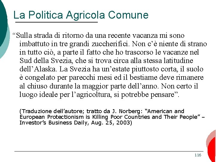 La Politica Agricola Comune “Sulla strada di ritorno da una recente vacanza mi sono