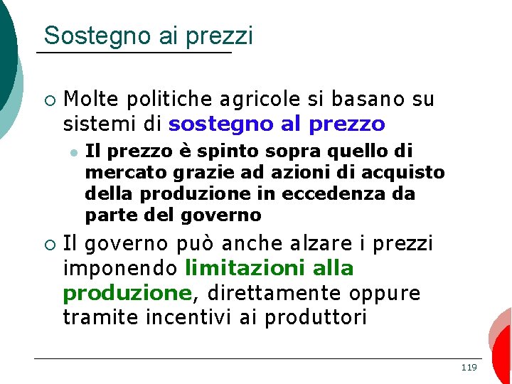 Sostegno ai prezzi ¡ Molte politiche agricole si basano su sistemi di sostegno al