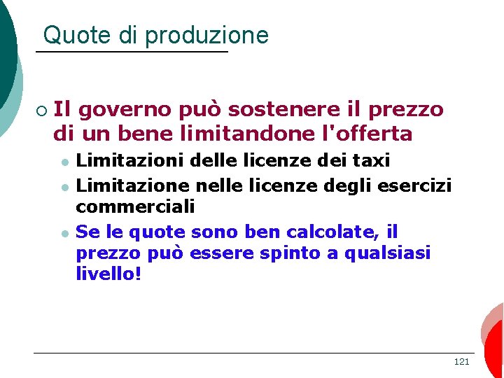 Quote di produzione ¡ Il governo può sostenere il prezzo di un bene limitandone