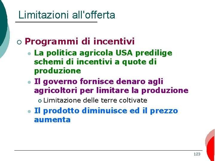 Limitazioni all'offerta ¡ Programmi di incentivi l l La politica agricola USA predilige schemi