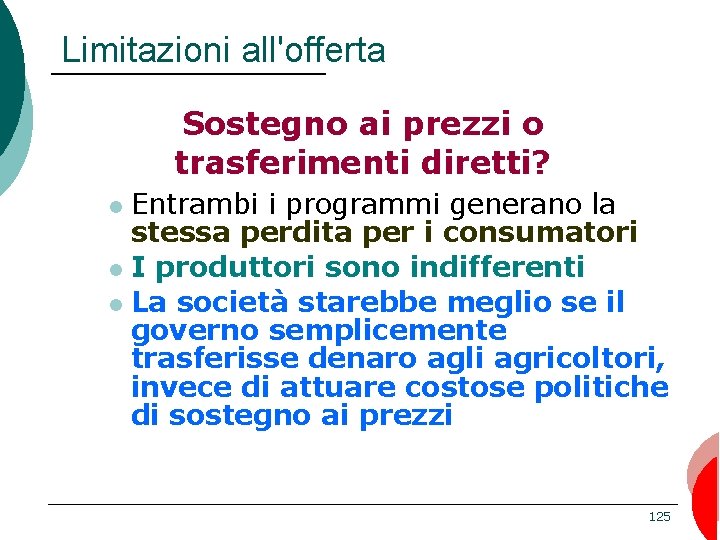 Limitazioni all'offerta Sostegno ai prezzi o trasferimenti diretti? Entrambi i programmi generano la stessa