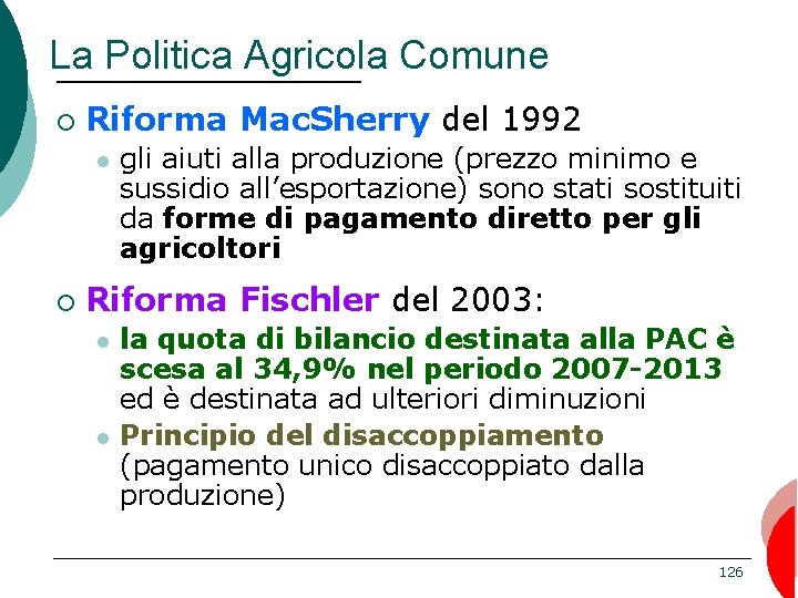 La Politica Agricola Comune ¡ Riforma Mac. Sherry del 1992 l ¡ gli aiuti