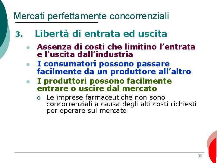 Mercati perfettamente concorrenziali Libertà di entrata ed uscita 3. l l l Assenza di