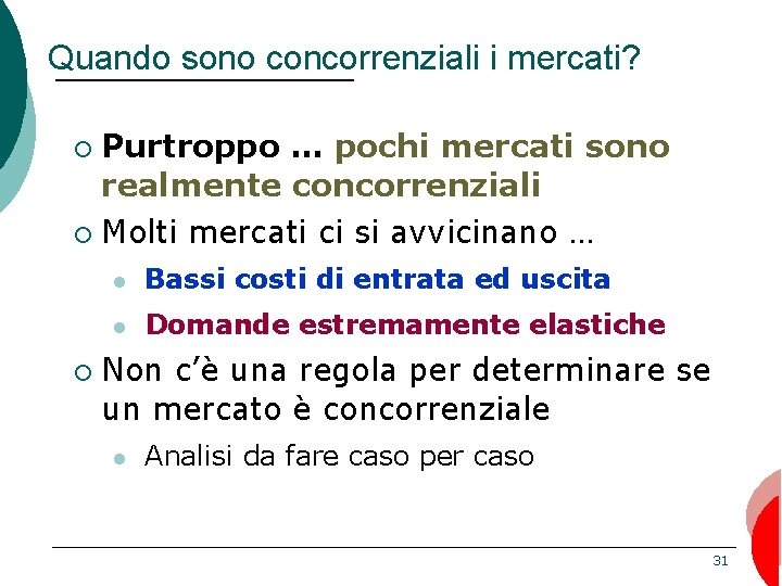 Quando sono concorrenziali i mercati? Purtroppo … pochi mercati sono realmente concorrenziali ¡ Molti