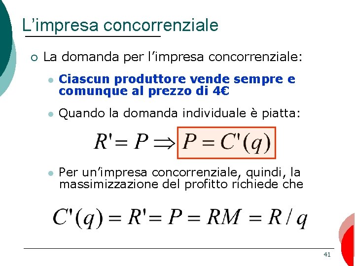 L’impresa concorrenziale ¡ La domanda per l’impresa concorrenziale: l Ciascun produttore vende sempre e