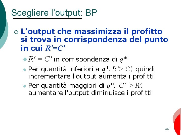 Scegliere l'output: BP ¡ L'output che massimizza il profitto si trova in corrispondenza del