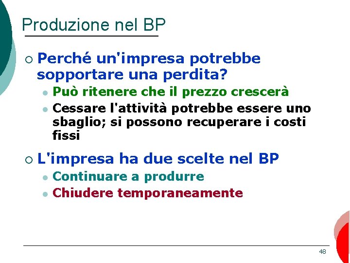 Produzione nel BP ¡ Perché un'impresa potrebbe sopportare una perdita? l l ¡ Può