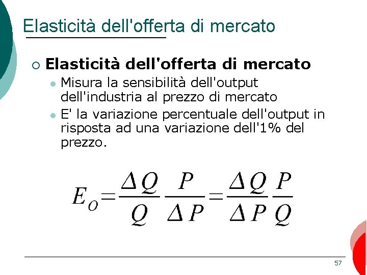 Elasticità dell'offerta di mercato ¡ Elasticità dell'offerta di mercato l l Misura la sensibilità