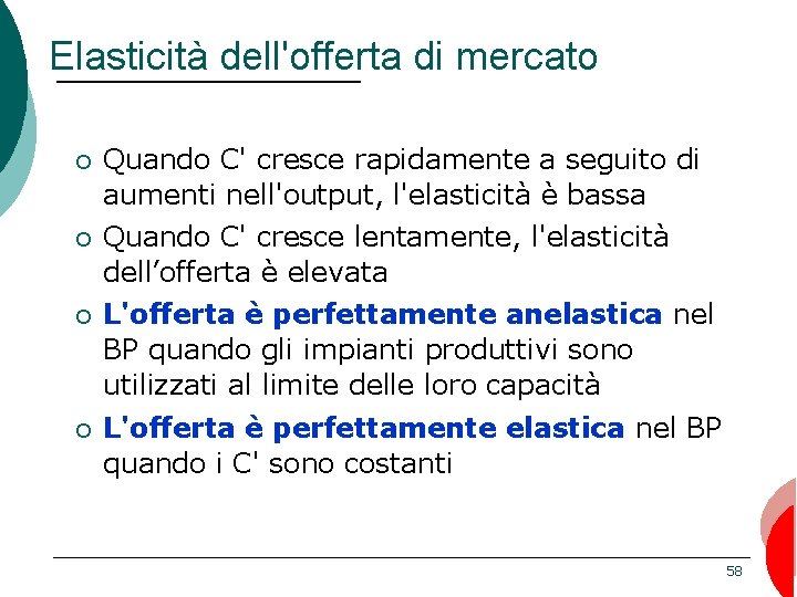 Elasticità dell'offerta di mercato ¡ Quando C' cresce rapidamente a seguito di aumenti nell'output,