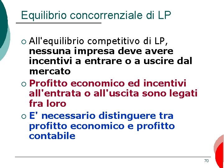 Equilibrio concorrenziale di LP All'equilibrio competitivo di LP, nessuna impresa deve avere incentivi a