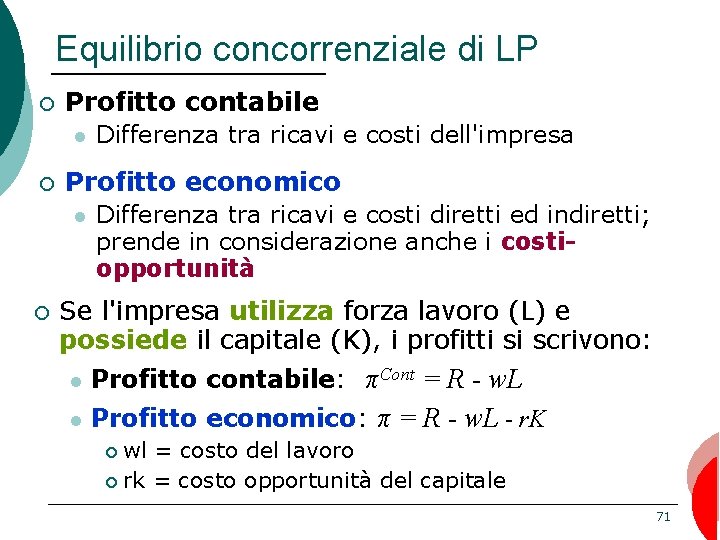 Equilibrio concorrenziale di LP ¡ Profitto contabile l ¡ Profitto economico l ¡ Differenza