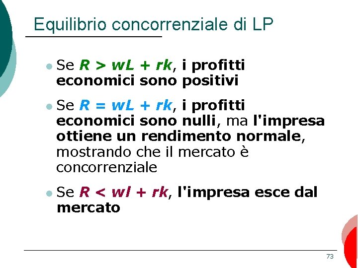 Equilibrio concorrenziale di LP l l l Se R > w. L + rk,