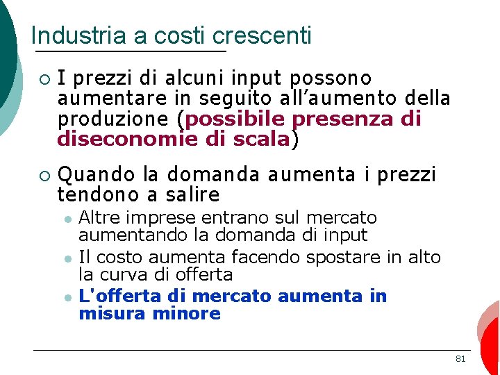 Industria a costi crescenti ¡ ¡ I prezzi di alcuni input possono aumentare in