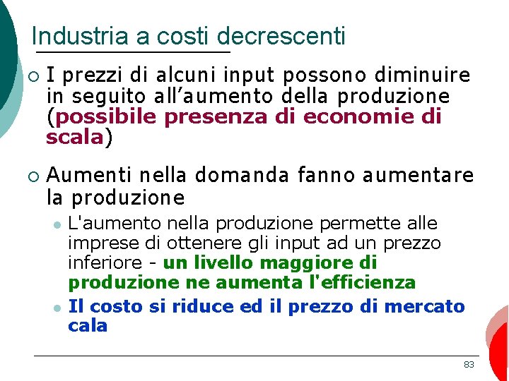 Industria a costi decrescenti ¡ ¡ I prezzi di alcuni input possono diminuire in