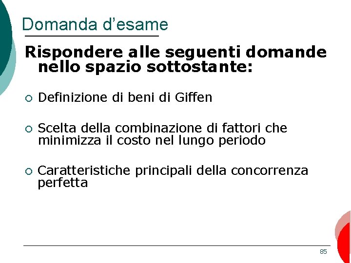 Domanda d’esame Rispondere alle seguenti domande nello spazio sottostante: ¡ Definizione di beni di