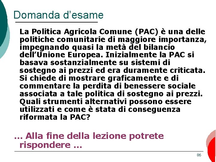 Domanda d’esame La Politica Agricola Comune (PAC) è una delle politiche comunitarie di maggiore