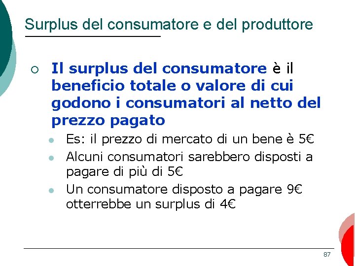 Surplus del consumatore e del produttore ¡ Il surplus del consumatore è il beneficio