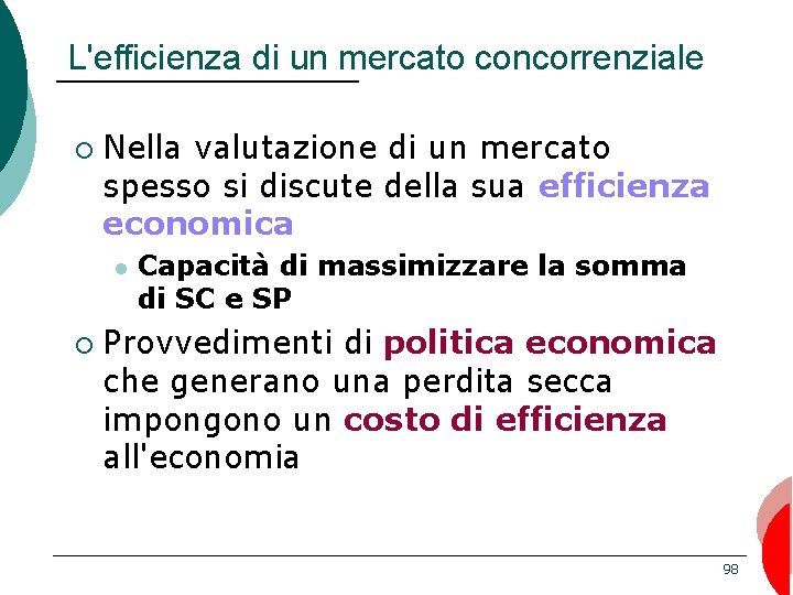 L'efficienza di un mercato concorrenziale ¡ Nella valutazione di un mercato spesso si discute