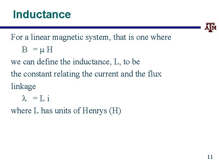 Inductance For a linear magnetic system, that is one where B =m. H we