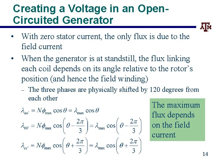 Creating a Voltage in an Open. Circuited Generator • With zero stator current, the