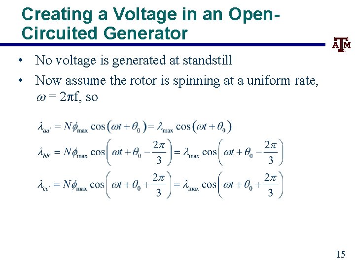 Creating a Voltage in an Open. Circuited Generator • No voltage is generated at