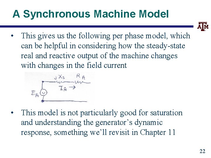 A Synchronous Machine Model • This gives us the following per phase model, which