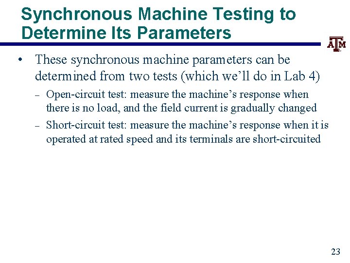 Synchronous Machine Testing to Determine Its Parameters • These synchronous machine parameters can be