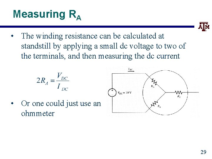 Measuring RA • The winding resistance can be calculated at standstill by applying a