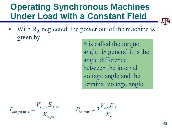 Operating Synchronous Machines Under Load with a Constant Field • With RA neglected, the