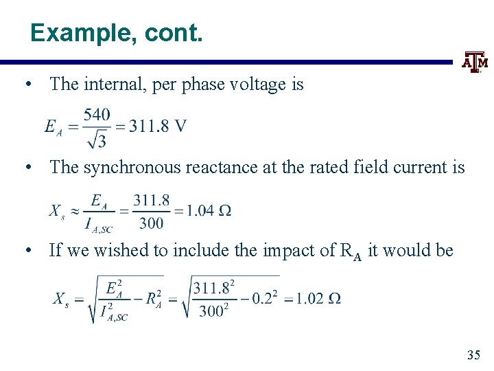 Example, cont. • The internal, per phase voltage is • The synchronous reactance at