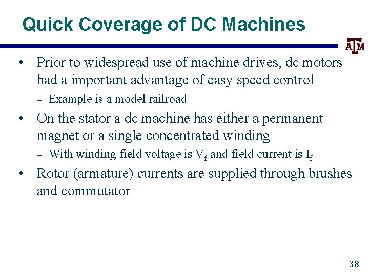 Quick Coverage of DC Machines • Prior to widespread use of machine drives, dc