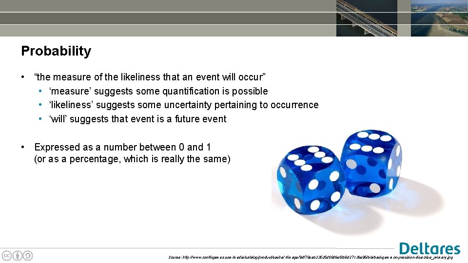 Probability • “the measure of the likeliness that an event will occur” • ‘measure’