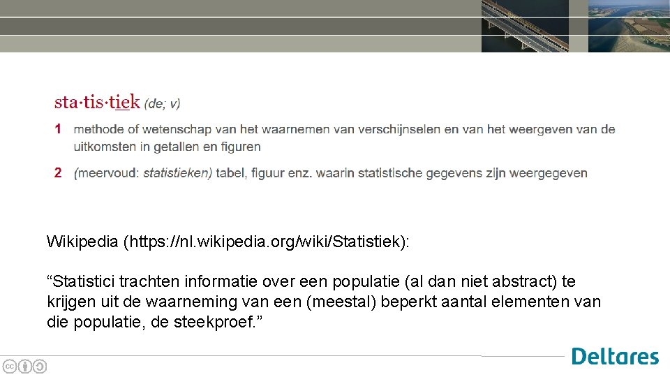 Wikipedia (https: //nl. wikipedia. org/wiki/Statistiek): “Statistici trachten informatie over een populatie (al dan niet