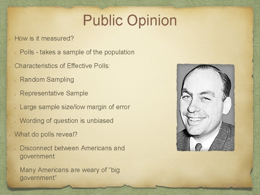 Public Opinion How is it measured? Polls - takes a sample of the population