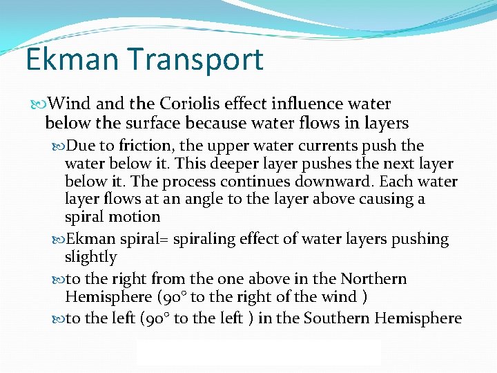 Ekman Transport Wind and the Coriolis effect influence water below the surface because water