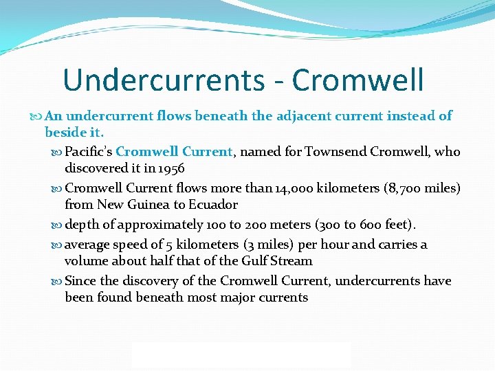 Undercurrents - Cromwell An undercurrent flows beneath the adjacent current instead of beside it.