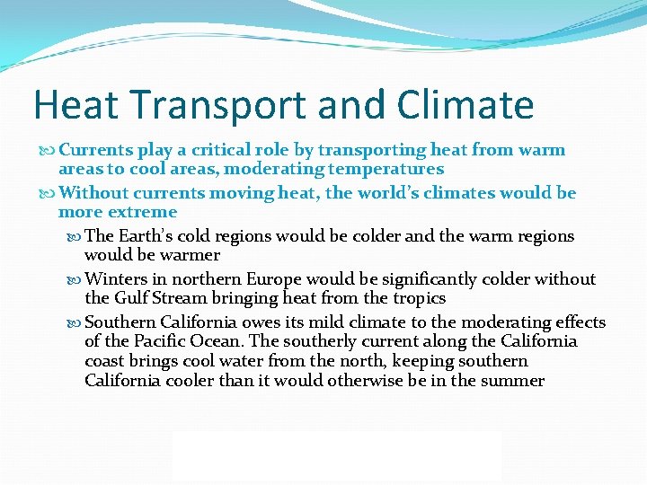 Heat Transport and Climate Currents play a critical role by transporting heat from warm