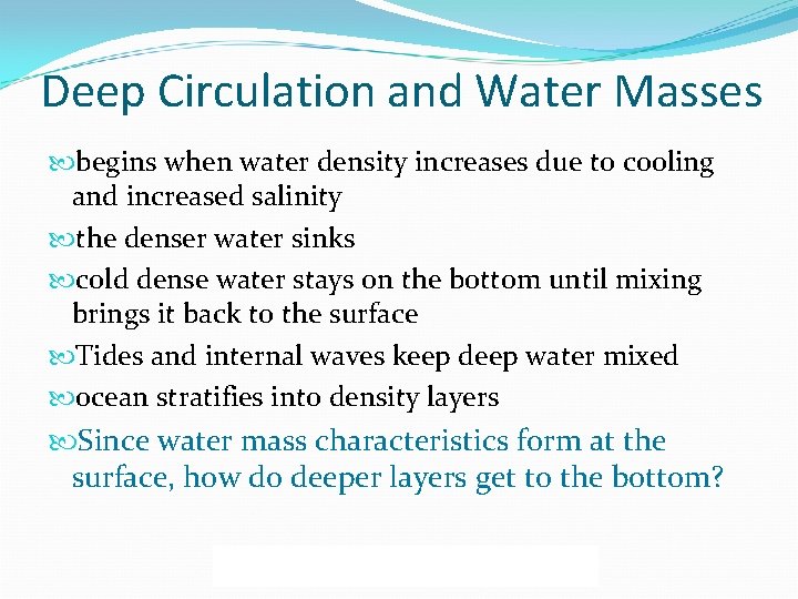 Deep Circulation and Water Masses begins when water density increases due to cooling and
