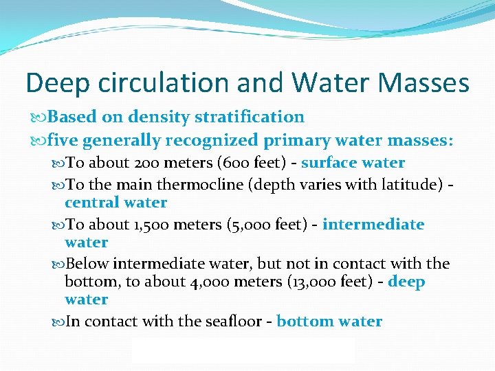 Deep circulation and Water Masses Based on density stratification five generally recognized primary water