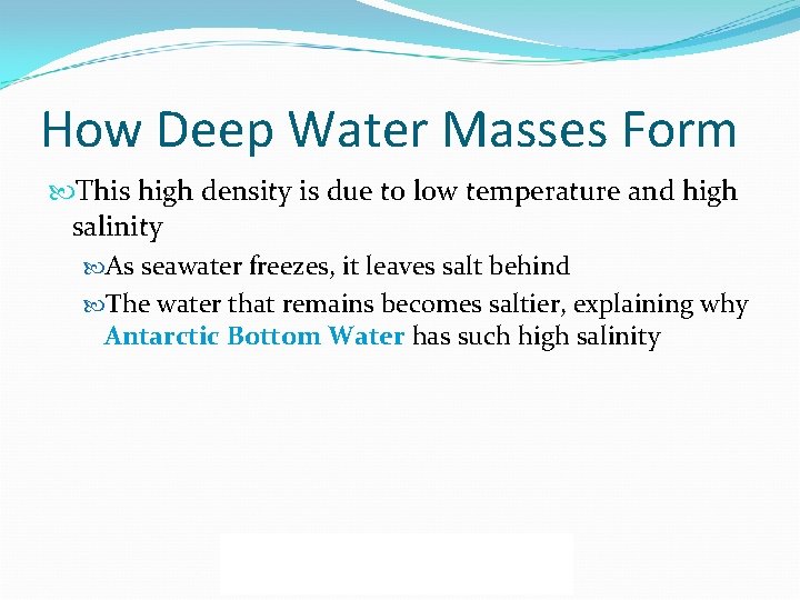 How Deep Water Masses Form This high density is due to low temperature and